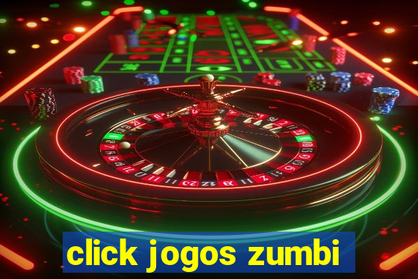 click jogos zumbi